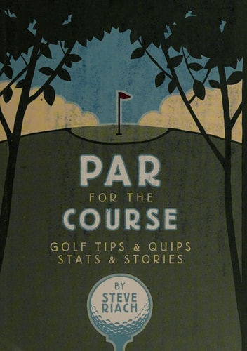 Par for the Course: Golf Tips and Quips, Stats & Stories