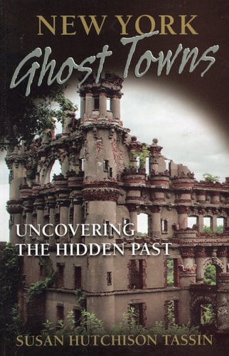 New York Ghost Towns: Uncovering the Hidden Past