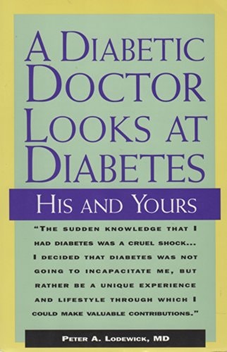 A Diabetic Doctor Looks at Diabetes: His & Yours