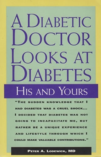 A Diabetic Doctor Looks at Diabetes: His & Yours