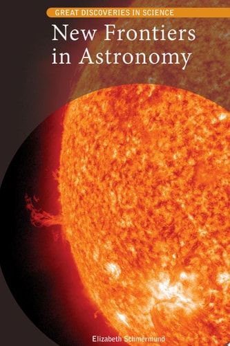New Frontiers in Astronomy (Great Discoveries in Science)
