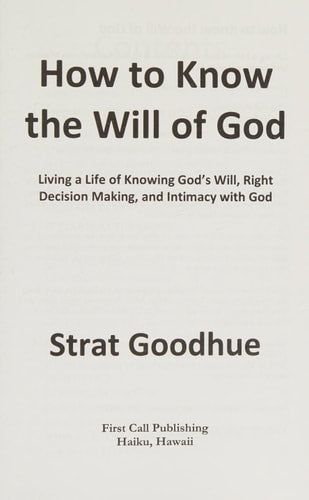 How to Know the Will of God: Living a Life of Knowing God's Will, Right Decision Making, and Intimacy with God