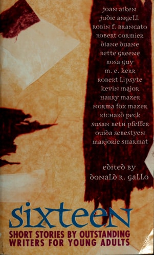 Sixteen: Short Stories by Outstanding Writers for Young Adults
