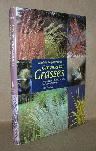 The Color Encyclopedia of Ornamental Grasses Sedges, Rushes, Restios, Cat-tails, and Selected Bamboos
