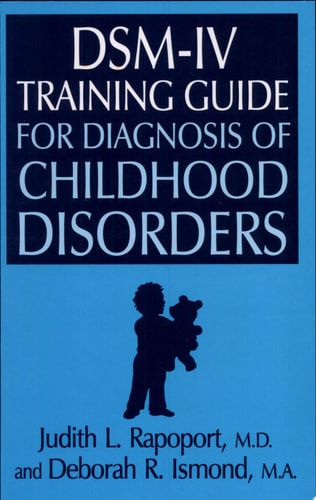 DSM-IV Training Guide For Diagnosis Of Childhood Disorders