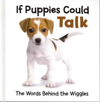 If Puppies Could Talk : The Words Behind the Wiggles