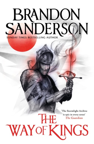 The Way of Kings The First Book of the Breathtaking Epic Stormlight Archive from the Worldwide Fantasy Sensation