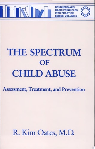 The Spectrum Of Child Abuse: Assessment, Treatment And Prevention (Basic Principles Into Practice)