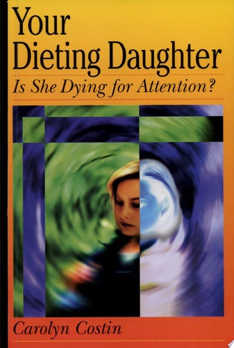 Your Dieting Daughter...Is She Dying For Attention?