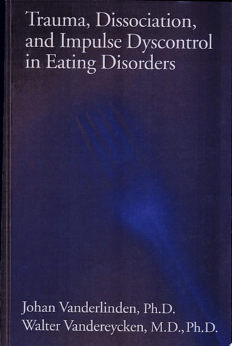 Trauma, Dissociation, And Impulse Dyscontrol In Eating Disorders (Brunner/Mazel Eating Disorders Monograph Series)