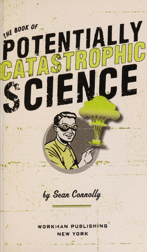 The Book of Potentially Catastrophic Science 50 Experiments for Daring Young Scientists