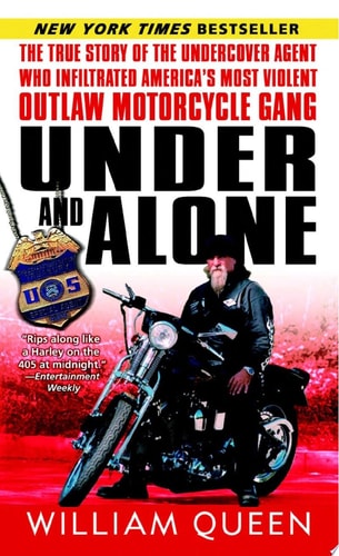 Under And Alone - True Story Of The Undercover Agent Who Infiltrated America's Most Violent Outlaw Motorcycle Gang
