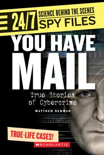 You Have Mail: True Stories of Cybercrime (24/7: Science Behind the Scenes: Spy Files)