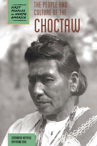 The People and Culture of the Choctaw (First Peoples of North America)