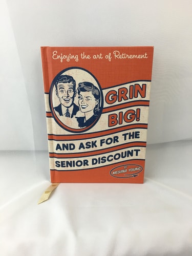 Enjoying the Art of Retirement: Grin Big! And Ask for the Senior Discount