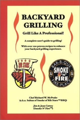 Backyard Grilling: Grill Like A Professional!