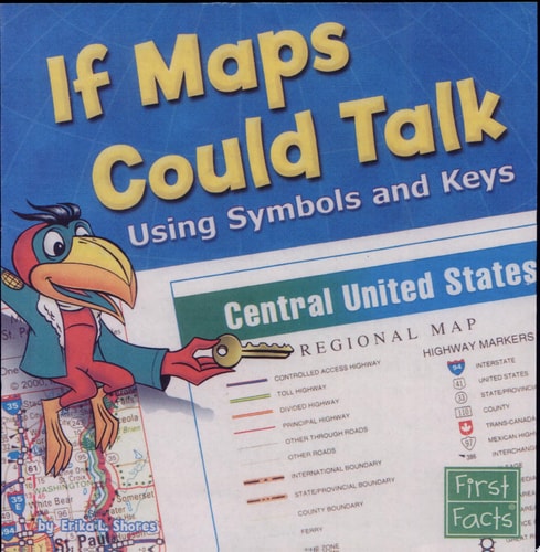 If Maps Could Talk: Using Symbols and Keys (First Facts: Map Mania)