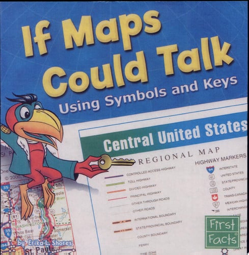 If Maps Could Talk: Using Symbols and Keys (First Facts: Map Mania)