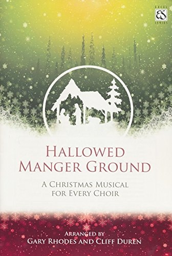 Hallowed Manger Ground: A Christmas Musical for Every Choir