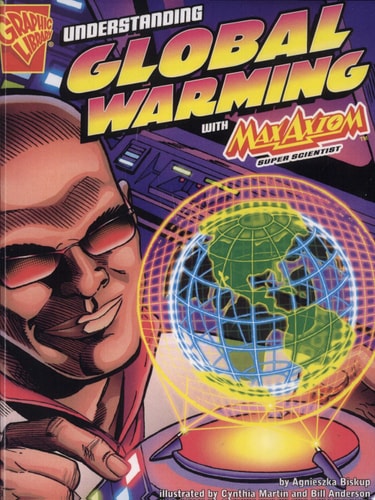 Understanding Global Warming with Max Axiom, Super Scientist (Graphic Library: Graphic Science (Graphic Novels))