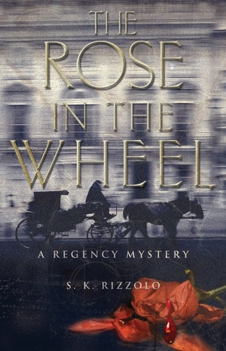 The Rose in the Wheel: A Regency Mystery (Regency Mysteries)