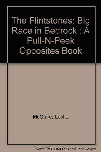 The Flintstones: Big Race in Bedrock : A Pull-N-Peek Opposites Book