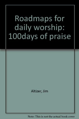 Roadmaps for daily worship: 100days of praise