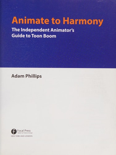 Animate to Harmony: The Independent Animator's Guide to Toon Boom