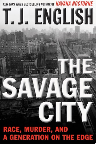 The Savage City: Race, Murder, and a Generation on the Edge