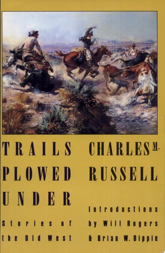 Trails Plowed Under Stories of the Old West