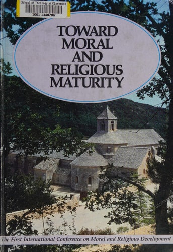 Toward Moral and Religious Maturity: The First International Conference on Moral and Religious Development