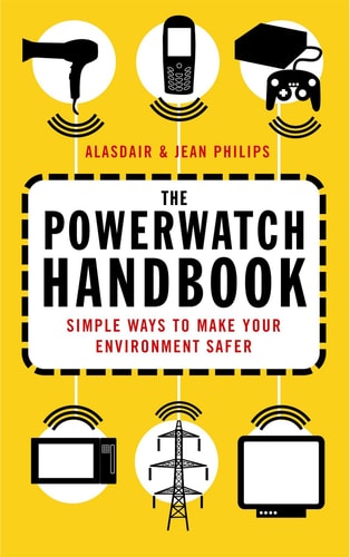 The Powerwatch Handbook: Simple Ways to Make Your Environment Safer