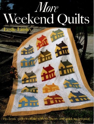 More Weekend Quilts: 19 Classic Quilts to Make With Shortcuts and Quick Techniques