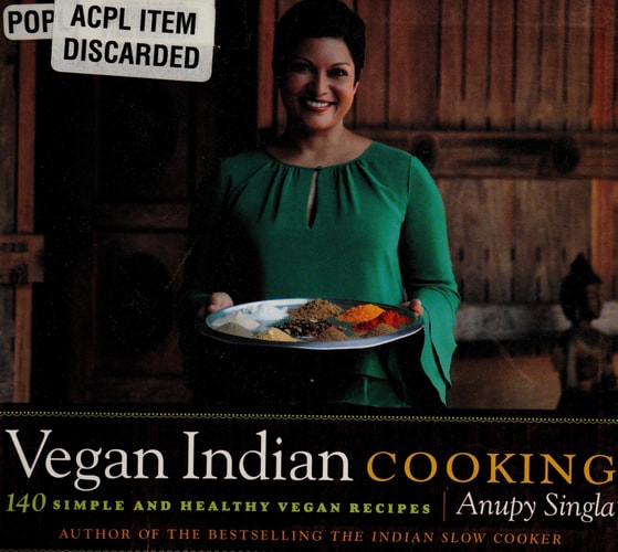 Vegan Indian Cooking: 140 Simple and Healthy Vegan Recipes