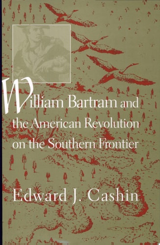 William Bartram and the American Revolution on the Southern Frontier