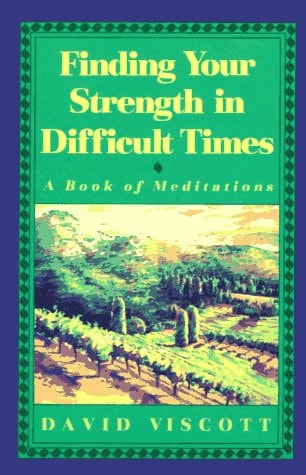 Finding Your Strength in Difficult Times : A Book of Meditations