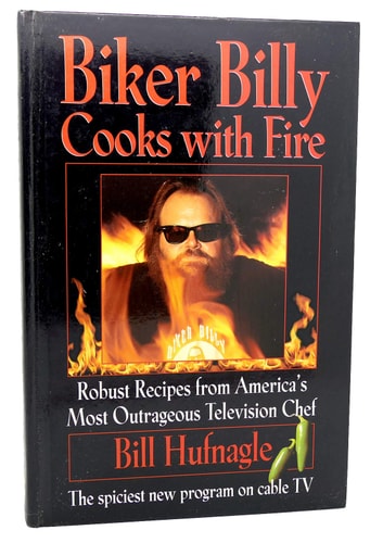 Biker Billy Cooks With Fire: Robust Recipes from America's Most Outrageous Television Chef