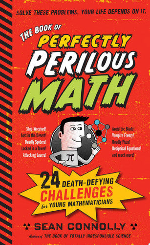 The Book of Perfectly Perilous Math 24 Death-Defying Challenges for Young Mathematicians