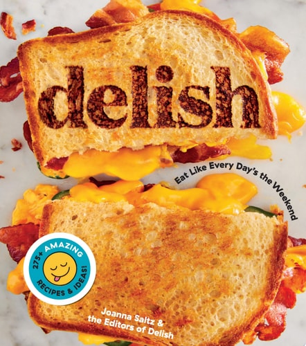 Delish Eat Like Every Day's the Weekend