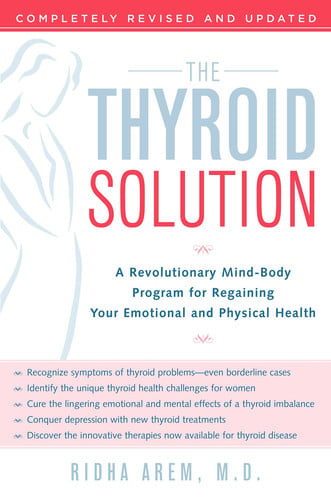The Thyroid Solution: A Revolutionary Mind-Body Program for Regaining Your Emotional and Physical Health