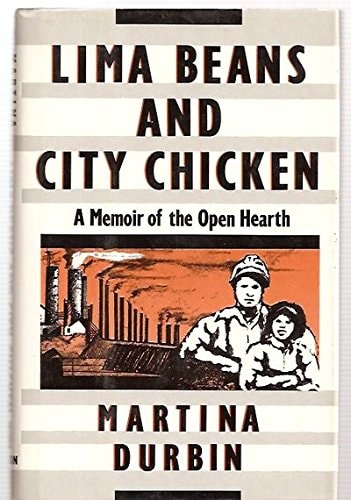 Lima Beans and City Chicken (A Memoir of the Open Hearth)