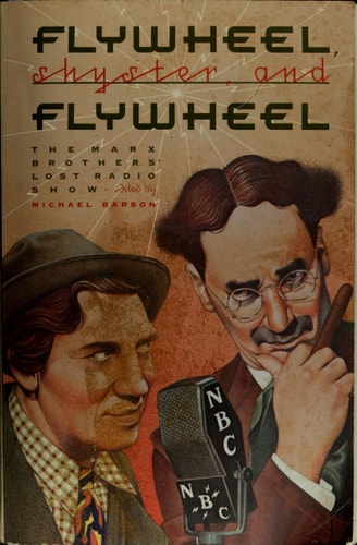 Flywheel, Shyster, and Flywheel: The Marx Brothers' Lost Radio Show