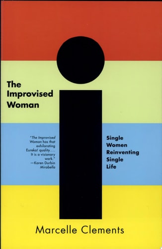 The Improvised Woman: Single Women Reinventing Single Life