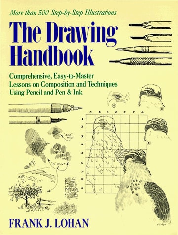 The Drawing Handbook: Comprehensive, Easy-To-Master Lessons on Composition and Techniques Using Pencil and Pen & Ink