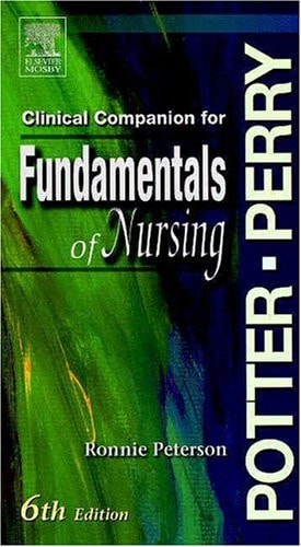 Clinical Companion to Accompany Potter & Perry's Fundamentals of Nursing, 6th edition