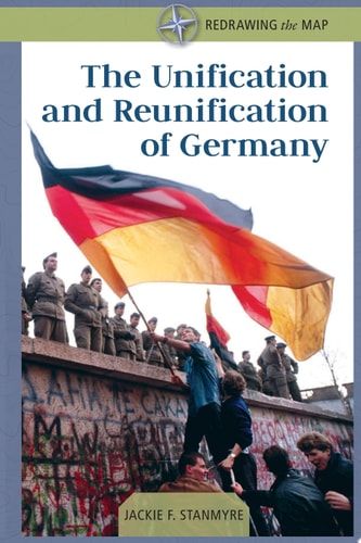 The Unification and Reunification of Germany (Redrawing the Map)