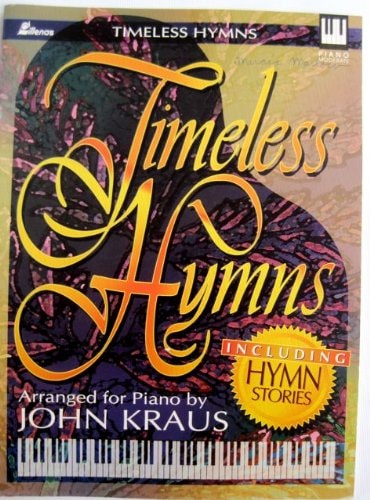 Timeless Hymns: Including Hymn Stories -- Arranged for Piano