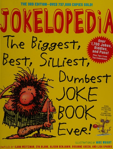 Jokelopedia, Third Edition: The Biggest, Best, Silliest, Dumbest Joke Book Ever!