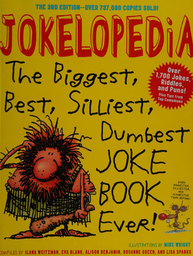 Jokelopedia, Third Edition: The Biggest, Best, Silliest, Dumbest Joke Book Ever!