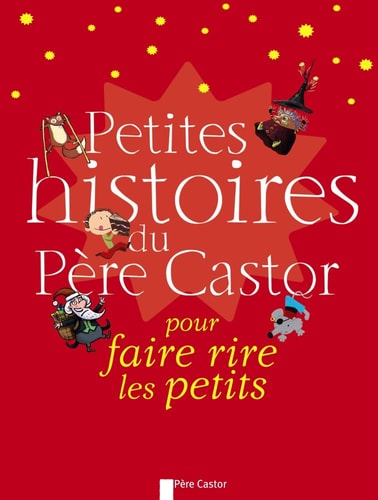 Petites Histoires du Père Castor pour faire rire les petits